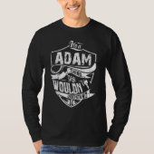 ITU2019S Een Adam ding dat je niet zou begrijpen T-shirt (Voorkant)