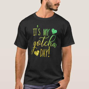 ITU2019S Mijn Gotcha dag teken voor adoptie Bye Fo T-shirt