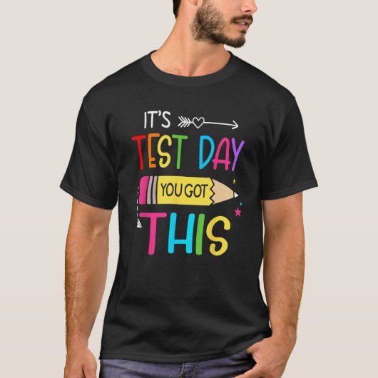 Itu2019s Test Day You Got This Testing Day Teacher T-shirt (Voorkant)