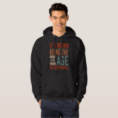 itu2019s vreemd zijn dezelfde leeftijd als oude me hoodie (Voorkant volledig)