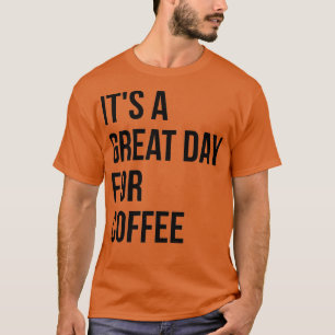 Itx27 is een geweldige dag voor koffie 3 t-shirt