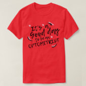 Itx27s A Good Day To Be An Optometrist T-shirt (Design voorkant)