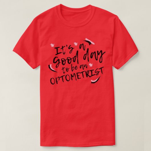 Itx27s A Good Day To Be An Optometrist T-shirt (Design voorkant)