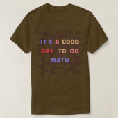 itx27s a good day to do math Maths Lovers 1 T-shirt (Design voorkant)