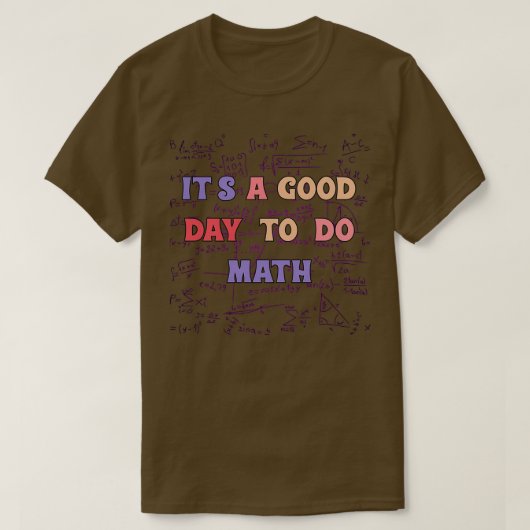 itx27s a good day to do math Maths Lovers 1 T-shirt (Design voorkant)