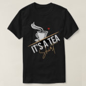 Itx27s a tea Funny Tea Lover T-shirt (Design voorkant)