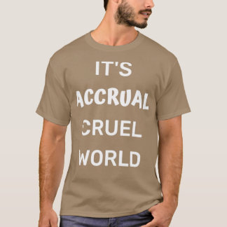 Itx27s Accrual Cruel World T-shirt