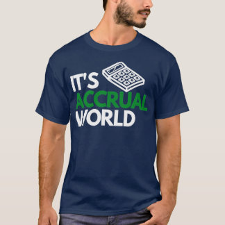 Itx27s Accrual World Accounting Audit T-shirt