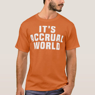 Itx27s Accrual World grappig 1 T-shirt