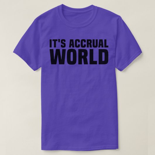 Itx27s Accrual World Nice Gift T-shirt (Design voorkant)
