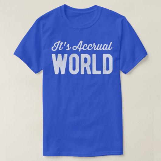 Itx27s Acrual World Funny Accountant CPA Pun T-shirt (Design voorkant)
