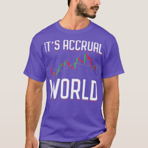 Itx27s Acrual World Funny Accounting Accountant C T-shirt