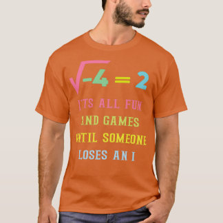 Itx27s alle plezier en games tot iemand een i verl t-shirt