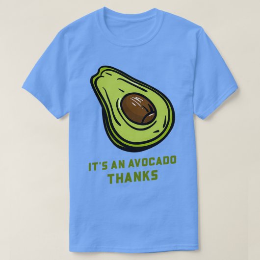 Itx27s een Avocado Bedankt T-shirt (Design voorkant)