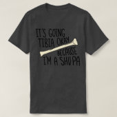 Itx27s gaat Tibia goed omdat Ix27m een SHUPA is T-shirt (Design voorkant)