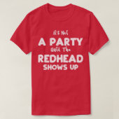 Itx27s geen partij tot de Redhead omhoog haar Show T-shirt (Design voorkant)