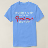Itx27s geen partij tot de Redhead Shows op financi T-shirt (Design voorkant)