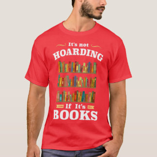 Itx27s niet het Hoarding als Itx27s Boeken T-shirt