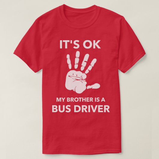 ITx27S O.K. MIJN BROER IS EEN BUSBESTUURDER T-shirt (Design voorkant)