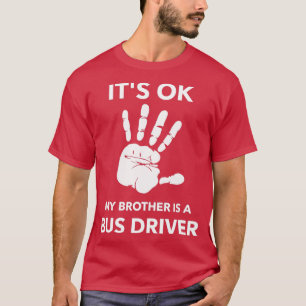 ITx27S O.K. MIJN BROER IS EEN BUSBESTUURDER T-shirt