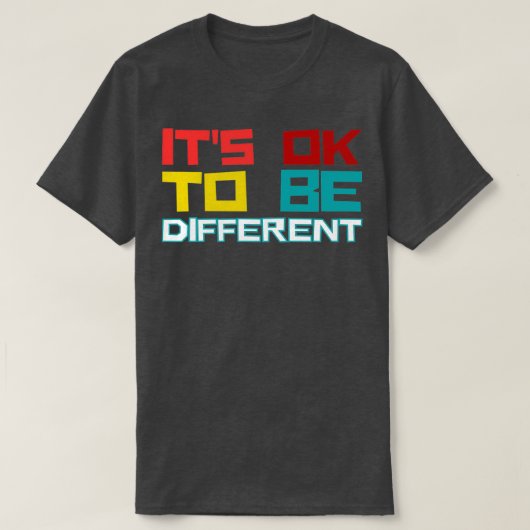 Itx27s ok om verschillend te zijn t-shirt (Design voorkant)
