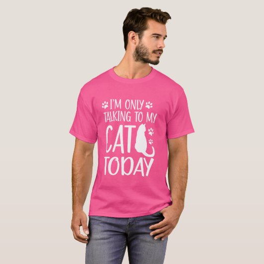 Iu2019m Alleen praten met mijn kat Vandaag Kat Mam T-shirt (Voorkant volledig)