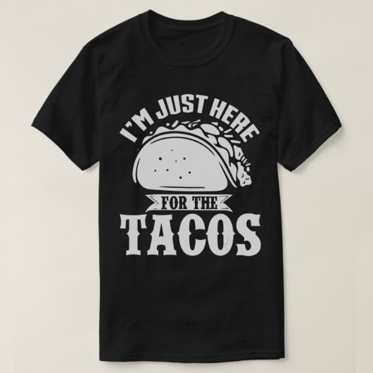 Iu2019m hier voor de Tacos Meican Cinco de Ma T-shirt (Design voorkant)