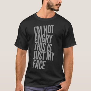 IU2019M Niet boos Dit is gewoon mijn gezicht Angry T-shirt
