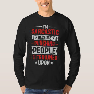 IU2019m Sarcastisch omdat mensen slaan wordt frons T-shirt