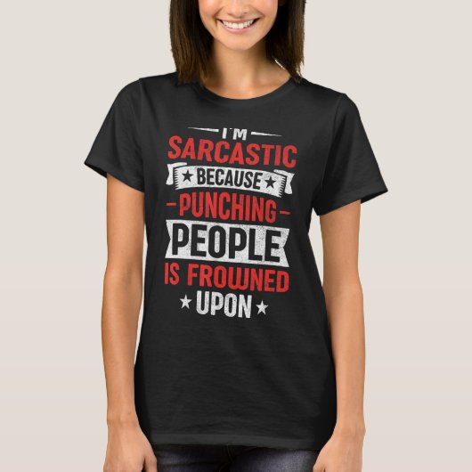 IU2019m Sarcastisch omdat mensen slaan wordt frons T-shirt (Voorkant)