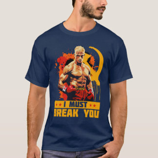 Ivan Drago I Must Break You Citaat T-shirt