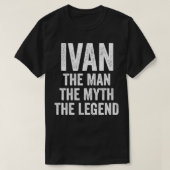 Ivan the Man The Myth The Legend First Name Ivan T-shirt (Design voorkant)