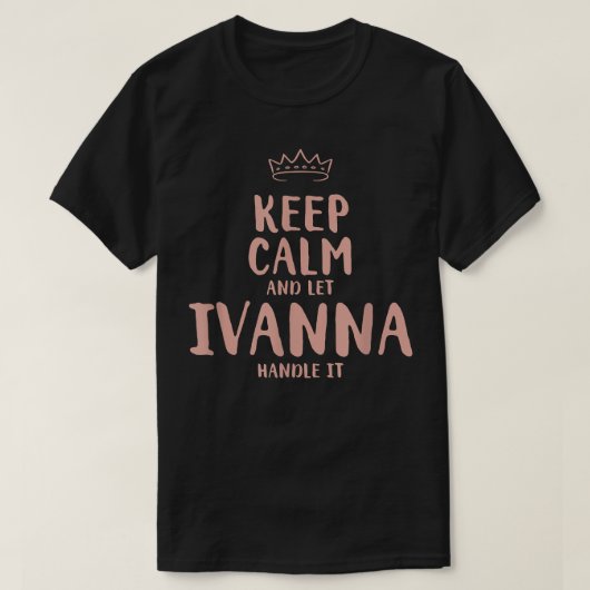 Ivanna Keep Calm Personalized Name Friends Funny B T-shirt (Design voorkant)