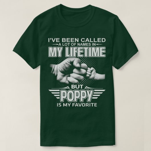 I've Been Called A Lot Of Names But Poppy Is My Fa T-shirt (Design voorkant)