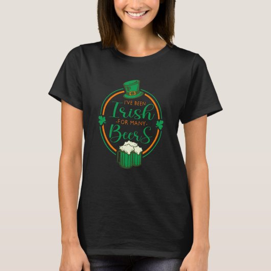 I've Been Irish For Many Beers St Patrick's Day Ir T-shirt (Voorkant)