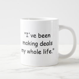 I've Been Making Deals My Whole Life Trump Mug Grote Koffiekop