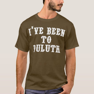 Ive Been naar Duluth T-shirt