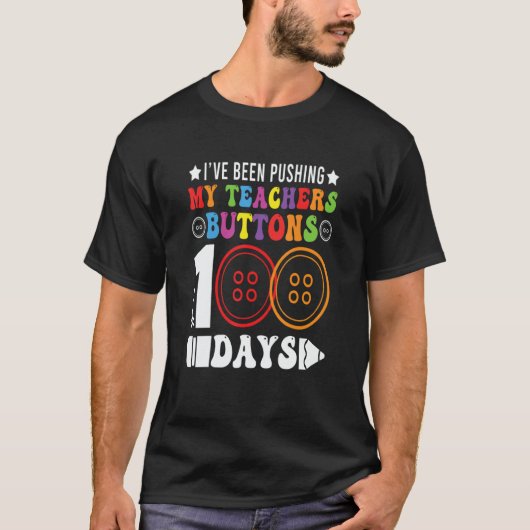 I've Been Pushing My Teachers Buttons 100 Days Tea T-shirt (Voorkant)