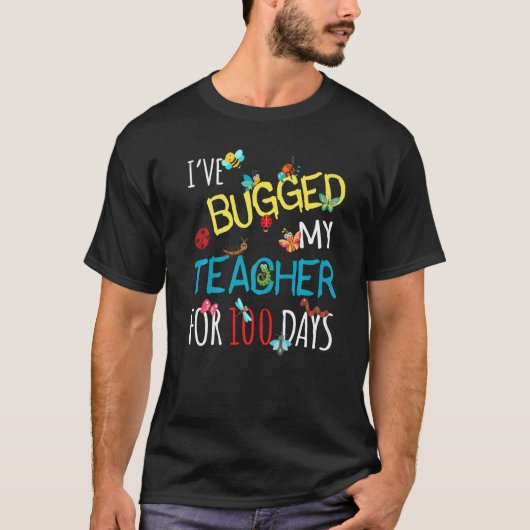 I've Bugged My Teacher For 100 Days of School Stud T-shirt (Voorkant)