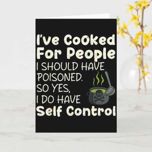 I've Cooked For People I Should Have Isoned Funny Kaart (Gele Bloem)