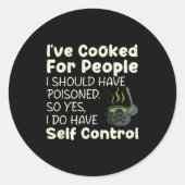 I've Cooked For People I Should Have Isoned Funny  Ronde Sticker (Voorkant)