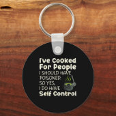 I've Cooked For People I Should Have Isoned Funny Sleutelhanger (Voorkant)