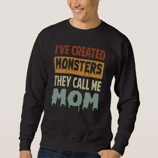 I've Created Monsters The Call Me Mom  2 Trui (Voorkant)