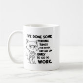 I've Done Some Terrible Things For Money Like Gett Koffiemok (Links)