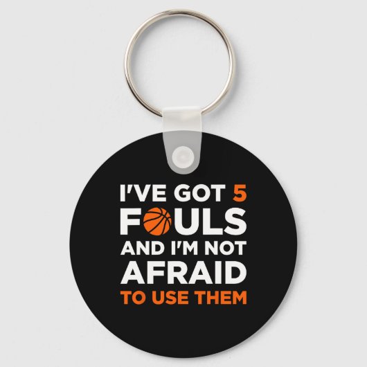I've Got 5 Fouls And I'm Not Afraid To Use Them By Sleutelhanger (Voorkant)