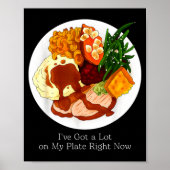 I've Got A Lot On My Plate Food  Poster (Voorkant)