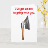 I've got an axe to grind with you. kaart (Gele Bloem)