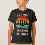 I've Got Awesome Moves Chess Player Funny Chess Pl T-shirt (Voorkant)