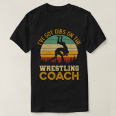 I've Got Dibs On The Wrestling Coach Funny Coach T-shirt (Design voorkant)