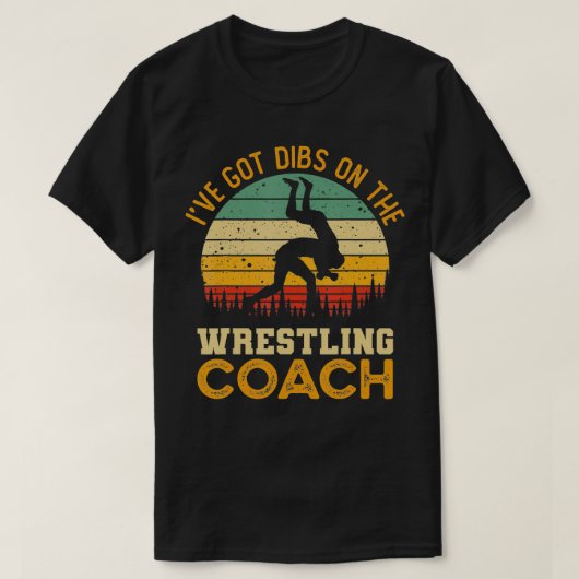I've Got Dibs On The Wrestling Coach Funny Coach T-shirt (Design voorkant)